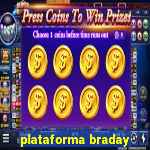 plataforma braday